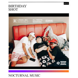 收聽Nocturnal Music的Birthday Shot (feat. Hansoff, Hoesay, Clemint & Louise Laurel)歌詞歌曲