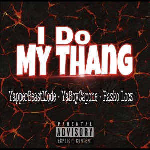 Razko Locz的專輯I Do My Thang (feat. YapperBeastMode & YaBoyCapone) (Explicit)