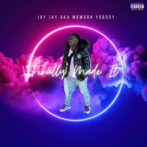 Album Finally Made It (Explicit) from Jay Jay