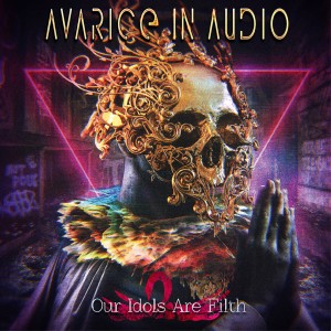 อัลบัม Our Idols Are Filth (Explicit) ศิลปิน Avarice In Audio