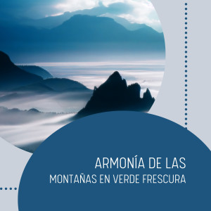Sonido Del Bosque y Naturaleza的專輯Armonía de las Montañas en Verde Frescura