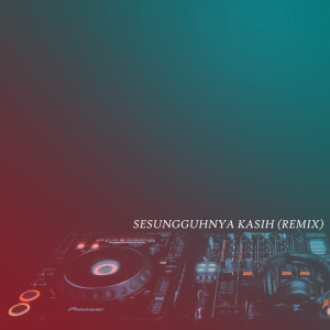 收听Nanda Lia的Sesungguhnya Kasih (Remix)歌词歌曲