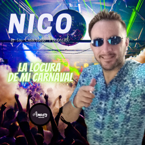 ดาวน์โหลดและฟังเพลง La Locura de Mi Carnaval พร้อมเนื้อเพลงจาก Nico y su Cuarteto Tropical