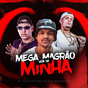 Dengarkan lagu Mega Magrão Vem na Minha (Explicit) nyanyian Dj Bruninho Pzs dengan lirik