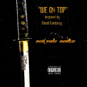 ดาวน์โหลดและฟังเพลง We on Top (Inspired by Final Fantasy) พร้อมเนื้อเพลงจาก Nextale Nailze