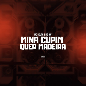 Dengarkan Mina Cupim, Quer Madeira (Explicit) lagu dari MC Bouth dengan lirik