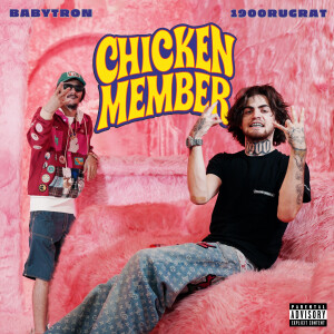 1900Rugrat的專輯Chicken Member (feat. BabyTron) [Explicit]