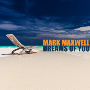 Listen to Dreams of You song with lyrics from Mark Maxwell