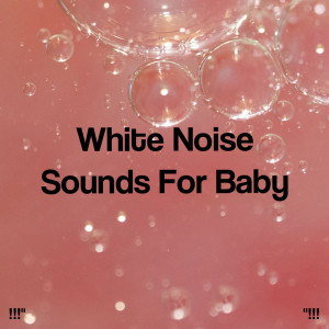 !!!" White Noise Sounds For Baby  "!!!