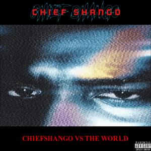 ChiefShango的專輯ChiefShango Vs The World (Explicit)