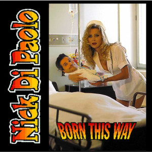 Nick DiPaolo的專輯Born This Way (Explicit)