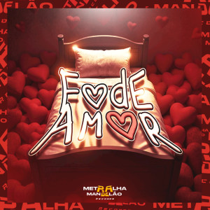 DJ FELYPINHO 013的专辑Fode Amor (Explicit)