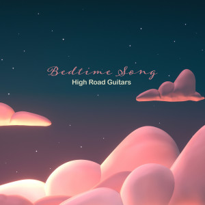 ดาวน์โหลดและฟังเพลง Bedtime Song พร้อมเนื้อเพลงจาก High Road Guitars