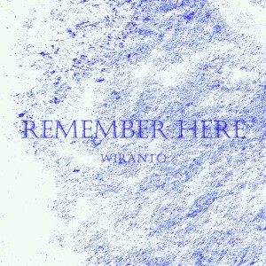 Album Remember Here oleh Wiranto