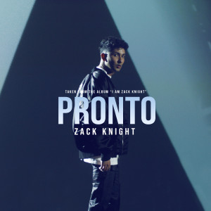 อัลบัม Pronto (From the Album 'I Am Zack Knight') ศิลปิน Zack Knight