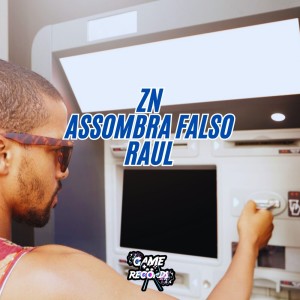 ดาวน์โหลดและฟังเพลง ZN Assombra Falso Raul (Explicit) พร้อมเนื้อเพลงจาก DJ Bruninzsx
