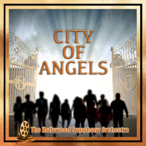 Album City of Angels from The Hollywood Symphony Orchestra and Voices