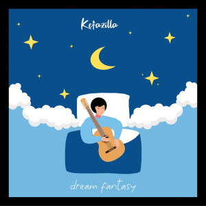 收聽Kefazilla的Dream Fantasy歌詞歌曲