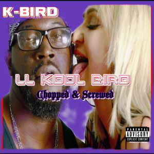 Album Ll Kool Bird (Chopped & Screwed) [Explicit] from K-Bird