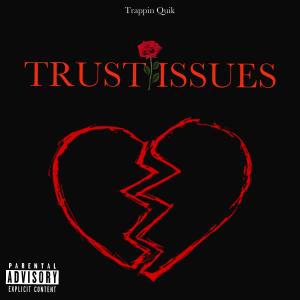 Trappin Quik的專輯Trust Issues (Explicit)