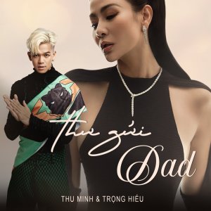 Dengarkan lagu Thư Gửi Dad nyanyian Thu Minh dengan lirik