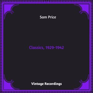 Sam Price的專輯Classics, 1929-1942 (Hq remastered 2023) (Explicit)