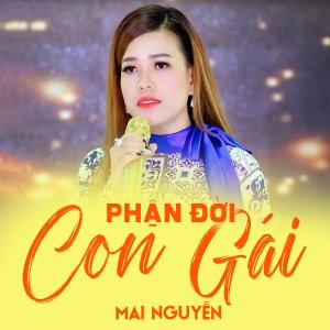 Listen to Phận Đời Con Gái song with lyrics from Mai Nguyễn