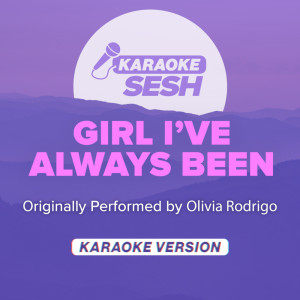 girl i've always been (Originally Performed by Olivia Rodrigo) (Karaoke Version)