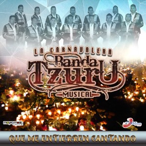Album Que Me Entierren Cantando oleh La Carnavalera Banda Tzuru Musical