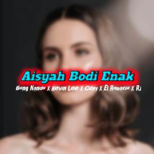 Album Aisyah Bodi Enak (feat. Bong Nando, Kevin Lee, Cepy, El Romario & RJ) oleh Nong Bone