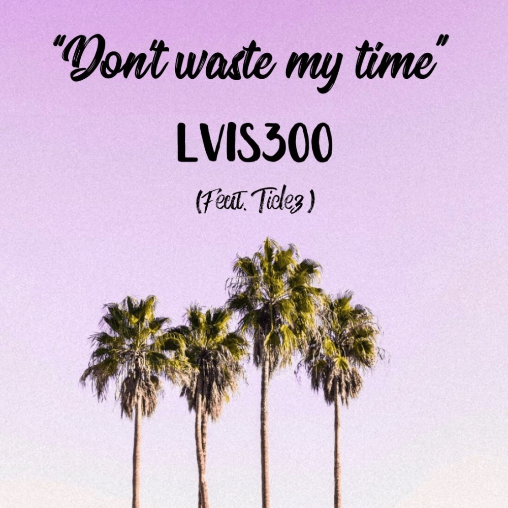 Dont waste my time (feat. Tidez) (Explicit)
