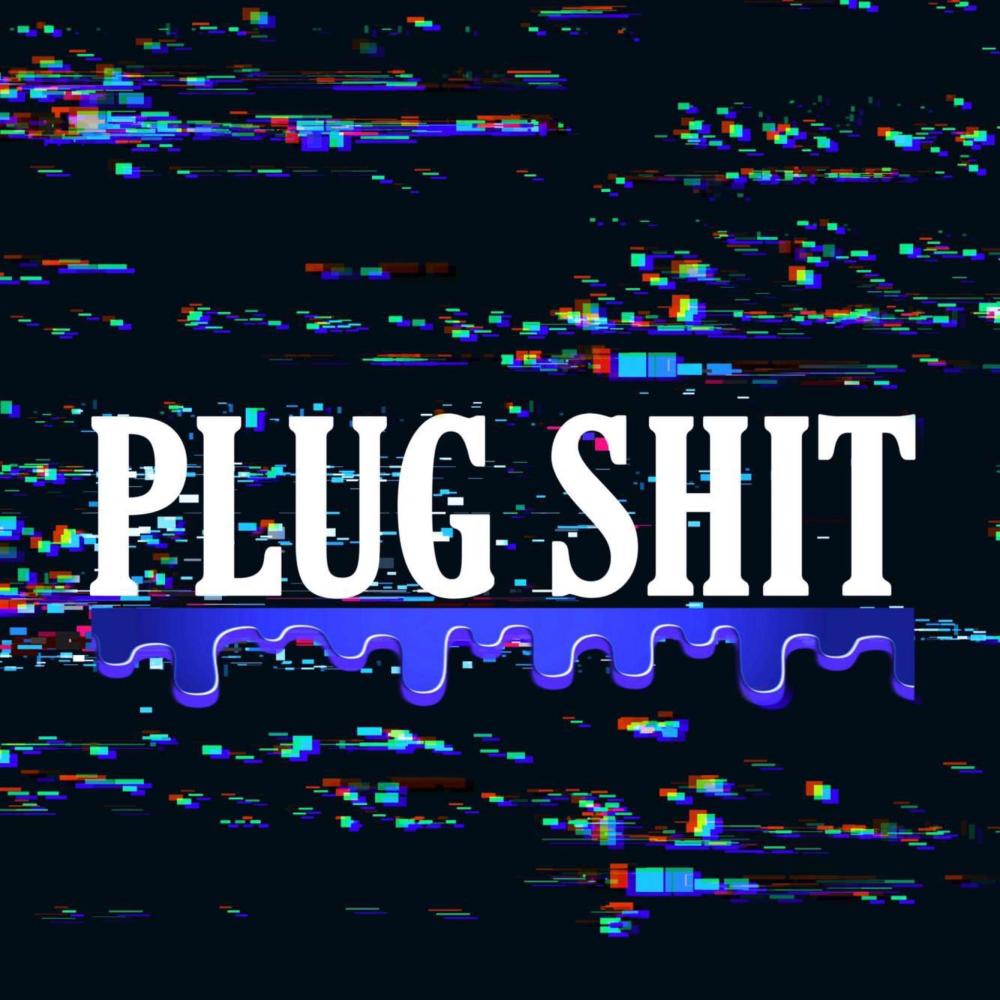 Plug Shit (Explicit)