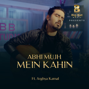 Dengarkan Abhi Mujh Mein Kahin lagu dari Big Bat Music dengan lirik