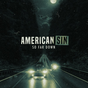 收聽American Sin的So Far Down歌詞歌曲