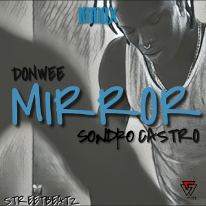 SONDRO CASTRO的專輯Mirror (feat. DONWEE) (Explicit)