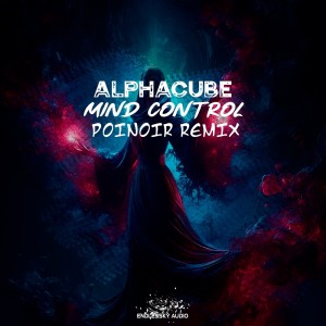 ดาวน์โหลดและฟังเพลง Mind Control (POINoir Radio Edit Remix) พร้อมเนื้อเพลงจาก AlphaCube