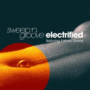 Dengarkan Electrified lagu dari Sweep 'n' Groove dengan lirik