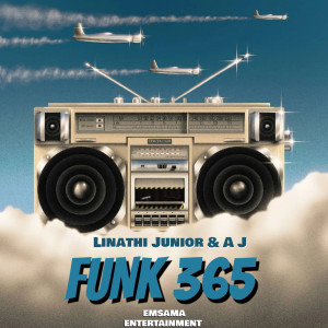 收聽Linathi Junior的Funk 365 (Feat A.J)歌詞歌曲