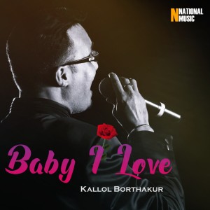 ดาวน์โหลดและฟังเพลง Baby I Love พร้อมเนื้อเพลงจาก Kallol Borthakur