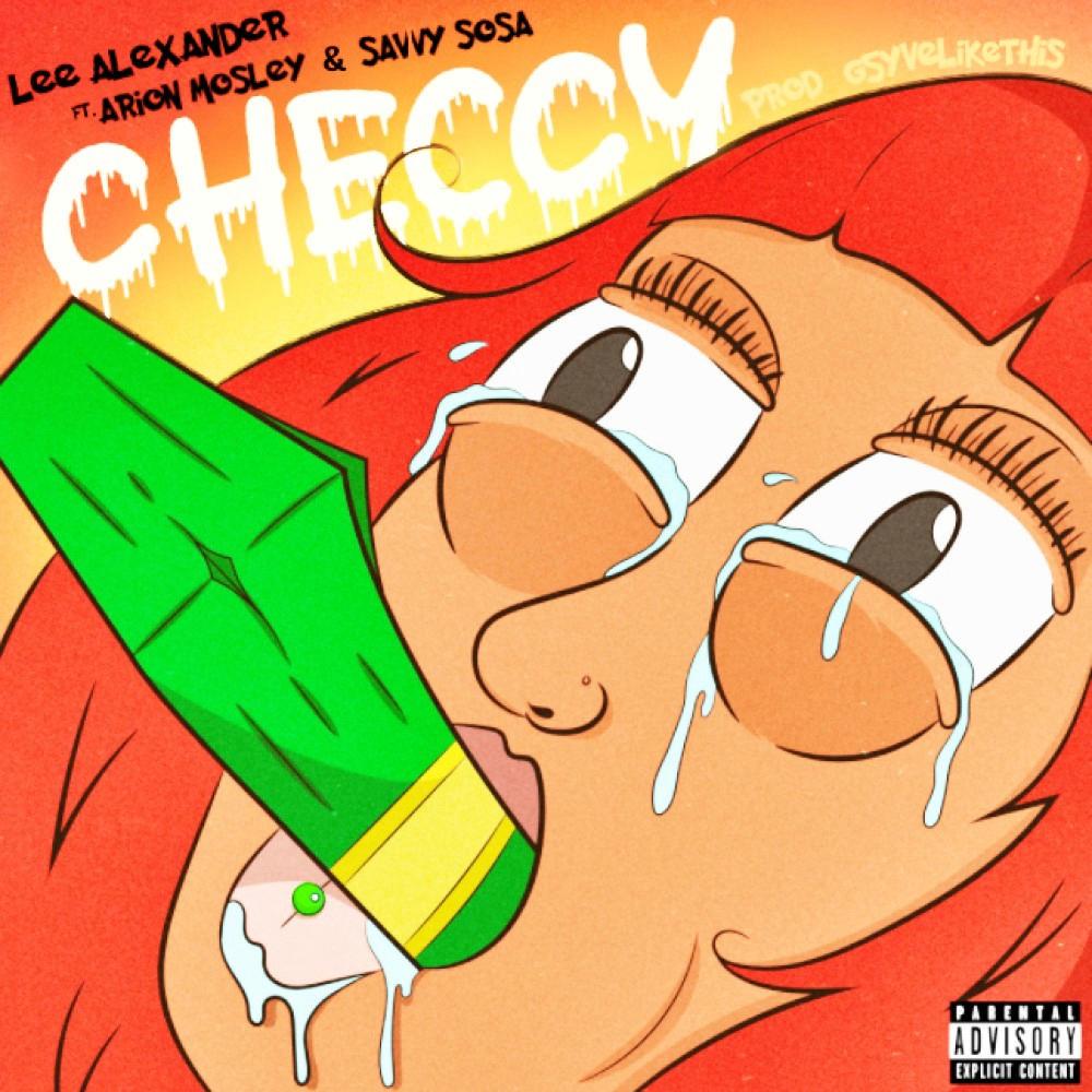 Checcy (feat. Arion Mosley & Savvy Sossa) (Explicit)