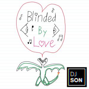 อัลบัม Blinded By Love ศิลปิน DJ Son