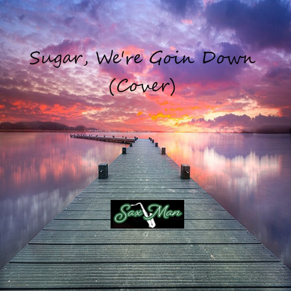 Sugar, We're Goin Down (Cover)