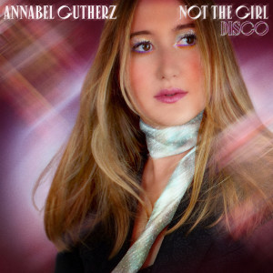 Album Not the Girl: Disco from Annabel Gutherz