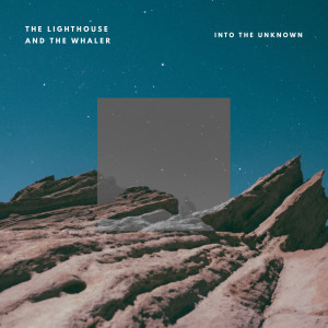 Dengarkan Into the Unknown lagu dari The Lighthouse and The Whaler dengan lirik