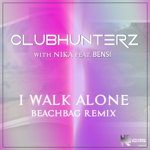 收聽Clubhunterz的I Walk Alone (Beachbag Remix)歌詞歌曲
