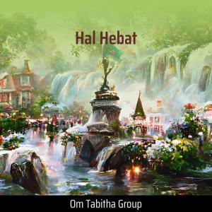 Dengarkan lagu Hal Hebat nyanyian Om tabitha group dengan lirik