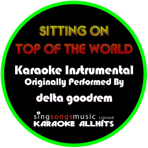 Sitting On Top of the World (Originally Performed By Delta Goodrem) [Instrumental Version] (Instrumental Version)