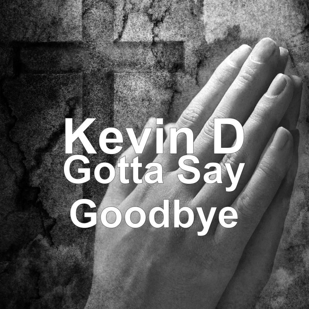 Gotta Say Goodbye