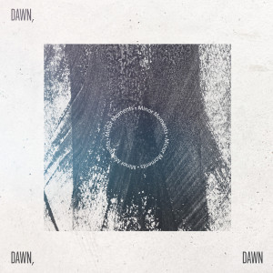 Dengarkan lagu Minor Moments (其他) nyanyian Dawn, Dawn, Dawn dengan lirik
