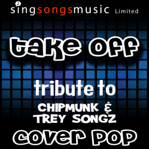 收聽Cover Pop的Take Off (A Tribute to Chipmunk & Trey Songz)歌詞歌曲